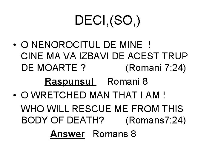DECI, (SO, ) • O NENOROCITUL DE MINE ! CINE MA VA IZBAVI DE