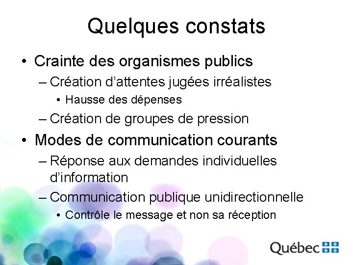 Quelques constats • Crainte des organismes publics – Création d’attentes jugées irréalistes • Hausse