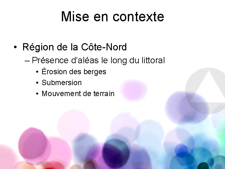 Mise en contexte • Région de la Côte-Nord – Présence d’aléas le long du