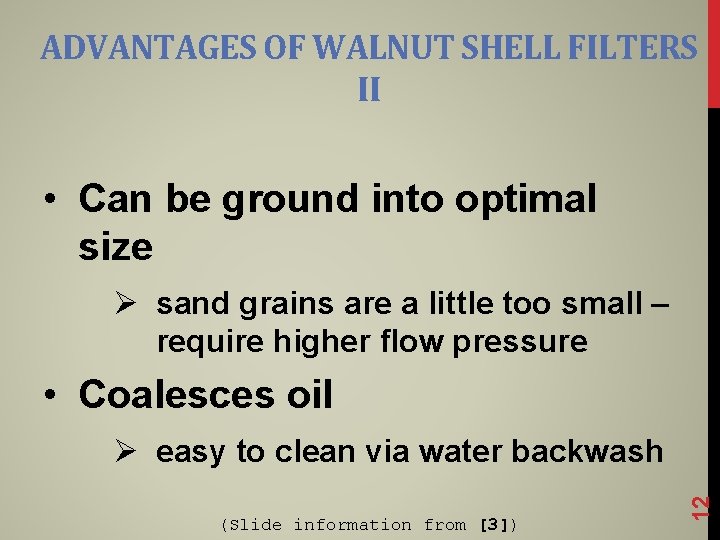 ADVANTAGES OF WALNUT SHELL FILTERS II • Can be ground into optimal size Ø