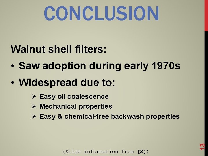 CONCLUSION Walnut shell filters: • Saw adoption during early 1970 s • Widespread due