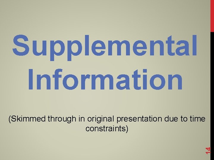 Supplemental Information 14 (Skimmed through in original presentation due to time constraints) 