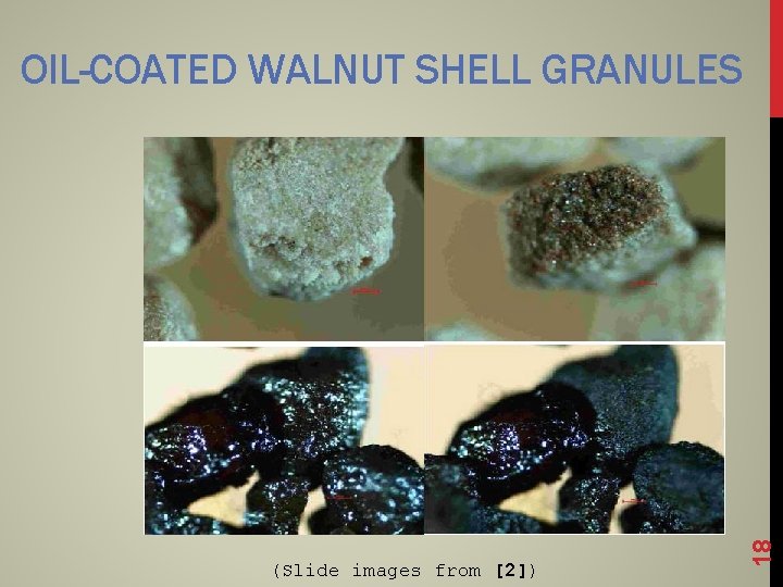 (Slide images from [2]) 18 OIL-COATED WALNUT SHELL GRANULES 