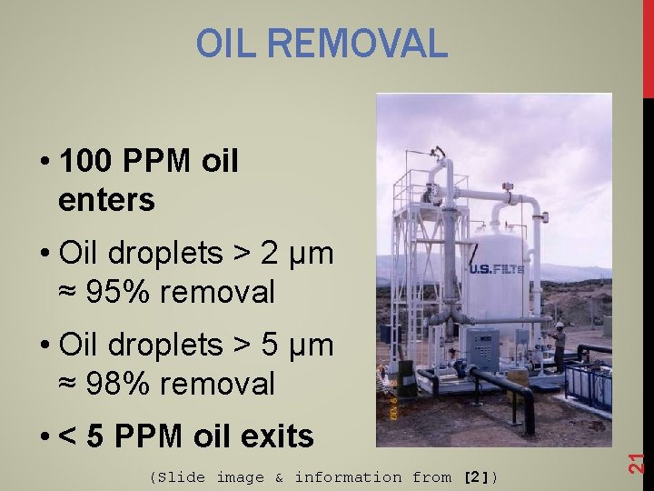 OIL REMOVAL • 100 PPM oil enters • Oil droplets > 2 μm ≈
