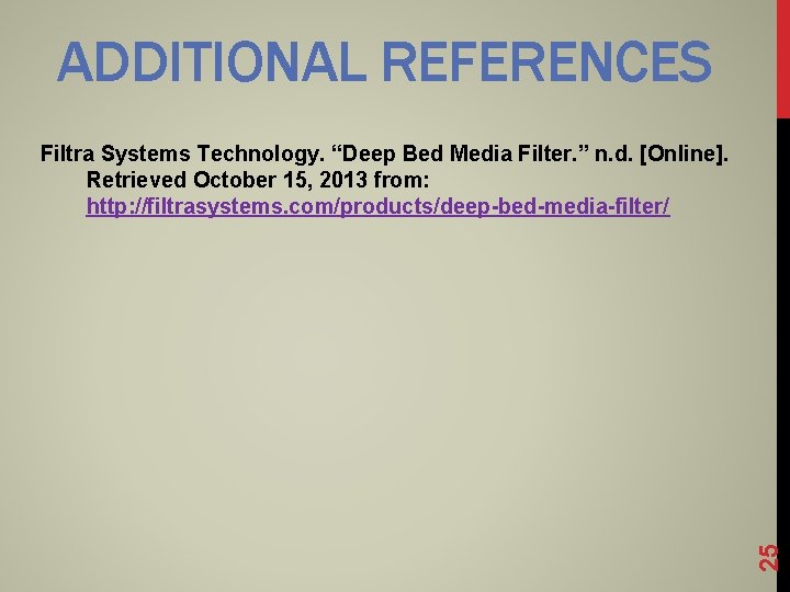 ADDITIONAL REFERENCES 25 Filtra Systems Technology. “Deep Bed Media Filter. ” n. d. [Online].