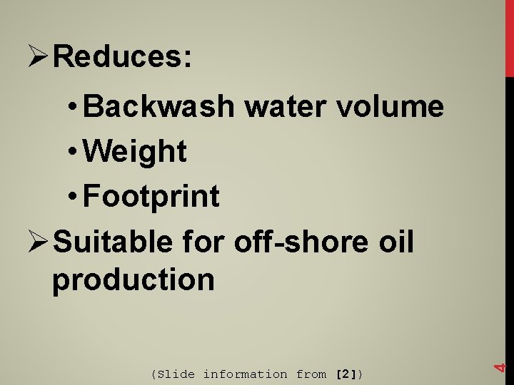 ØReduces: (Slide information from [2]) 4 • Backwash water volume • Weight • Footprint