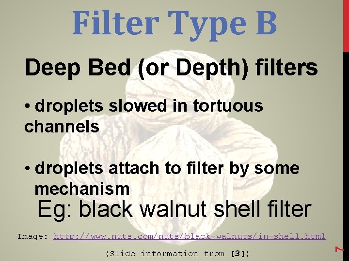 Filter Type B Deep Bed (or Depth) filters • droplets slowed in tortuous channels