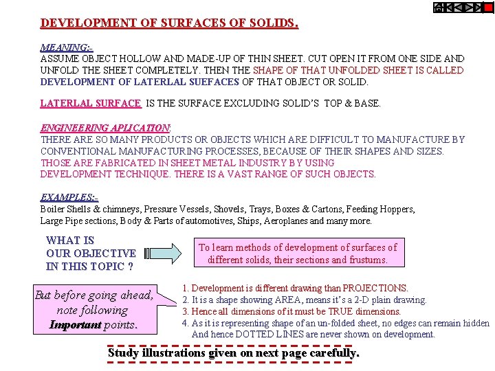 DEVELOPMENT OF SURFACES OF SOLIDS. MEANING: ASSUME OBJECT HOLLOW AND MADE-UP OF THIN SHEET.