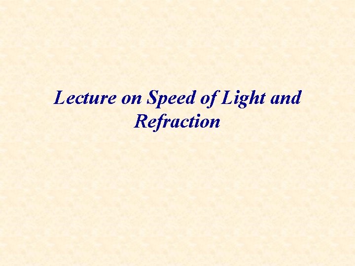 Lecture on Speed of Light and Refraction 