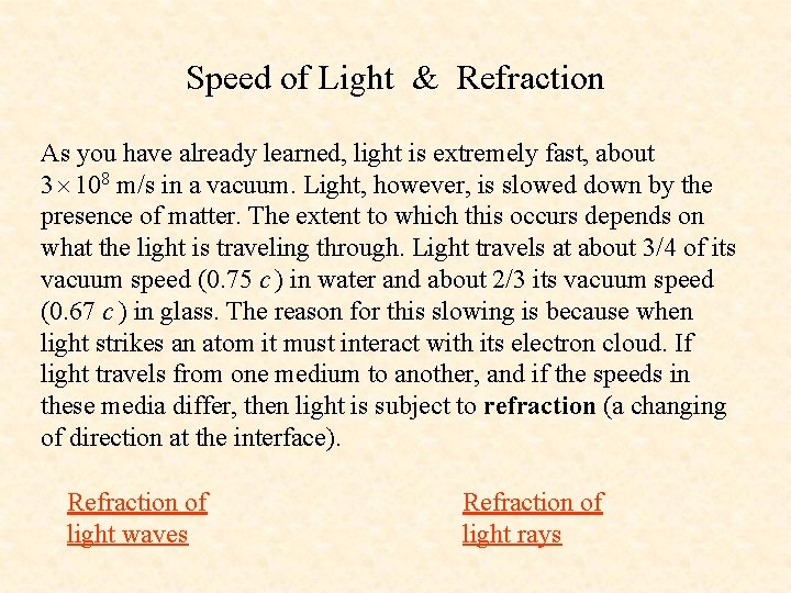 Speed of Light & Refraction As you have already learned, light is extremely fast,