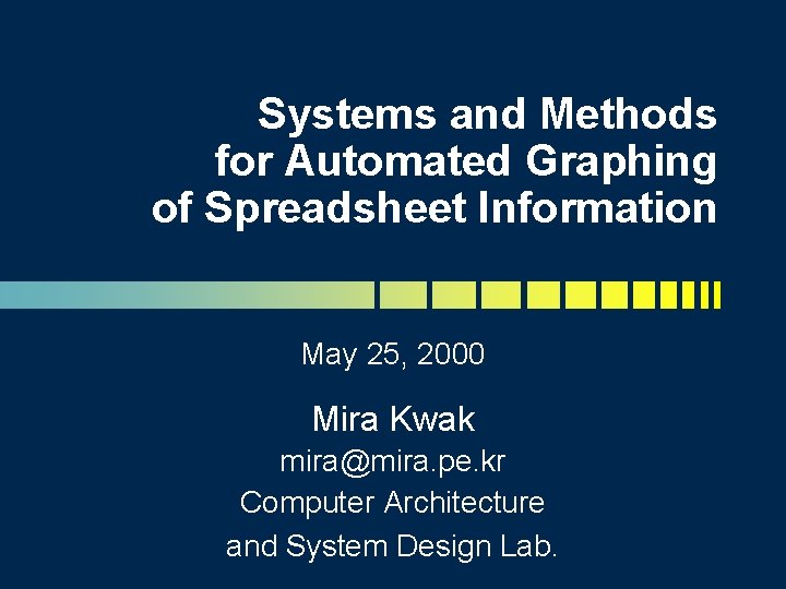 Systems and Methods for Automated Graphing of Spreadsheet Information May 25, 2000 Mira Kwak