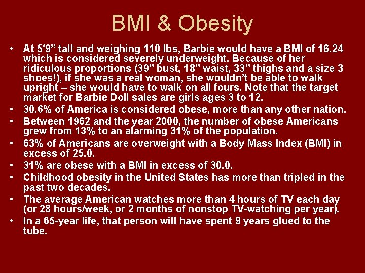 BMI & Obesity • At 5′ 9” tall and weighing 110 lbs, Barbie would