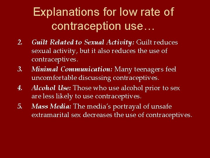 Explanations for low rate of contraception use… 2. 3. 4. 5. Guilt Related to