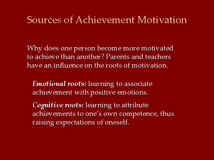 Sources of Achievement Motivation Why does one person become more motivated to achieve than