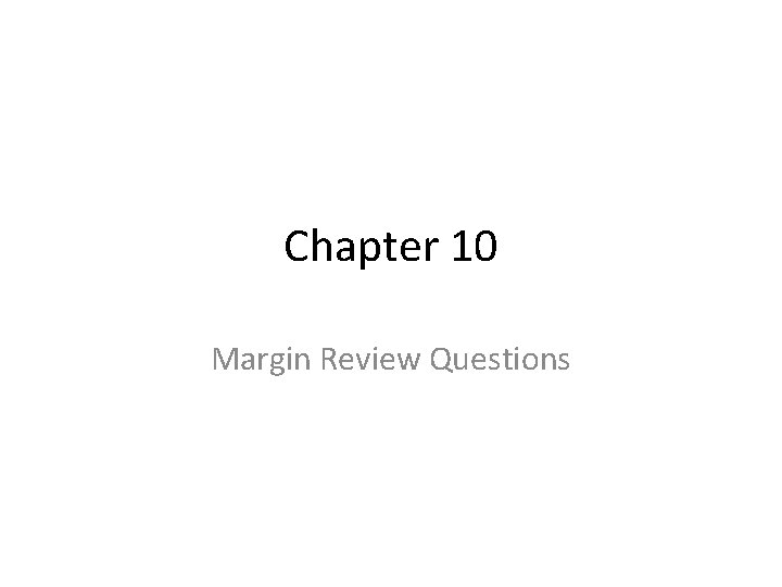 Chapter 10 Margin Review Questions 