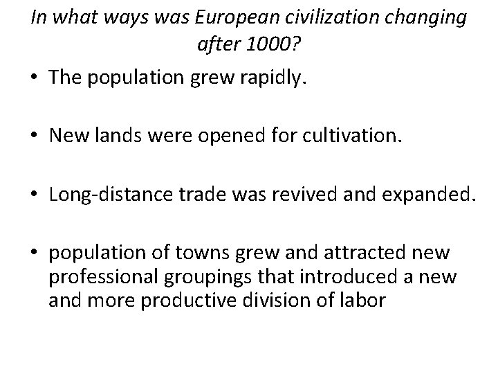 In what ways was European civilization changing after 1000? • The population grew rapidly.