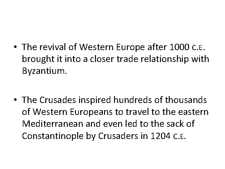  • The revival of Western Europe after 1000 C. E. brought it into