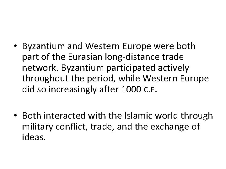  • Byzantium and Western Europe were both part of the Eurasian long-distance trade