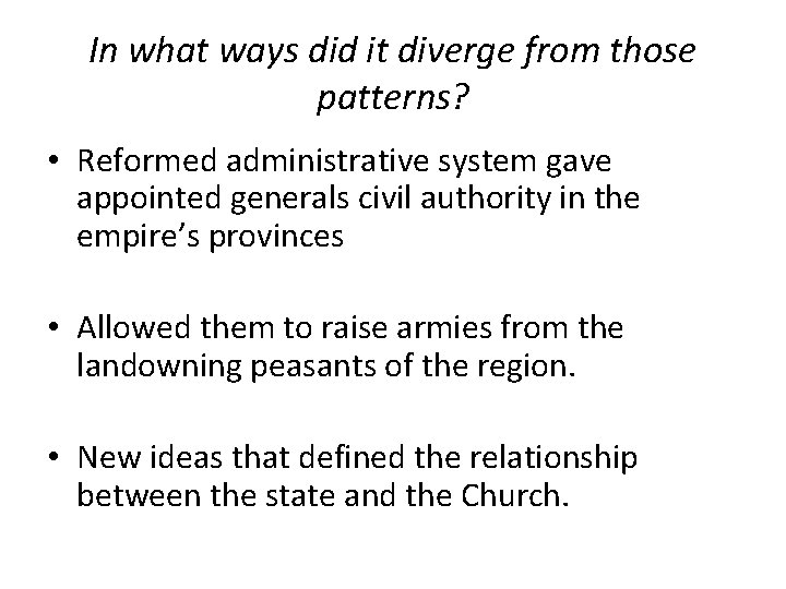 In what ways did it diverge from those patterns? • Reformed administrative system gave