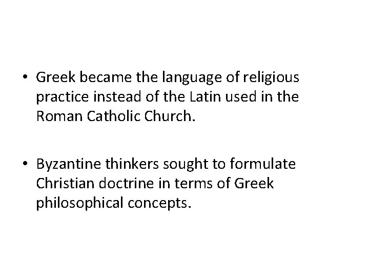  • Greek became the language of religious practice instead of the Latin used