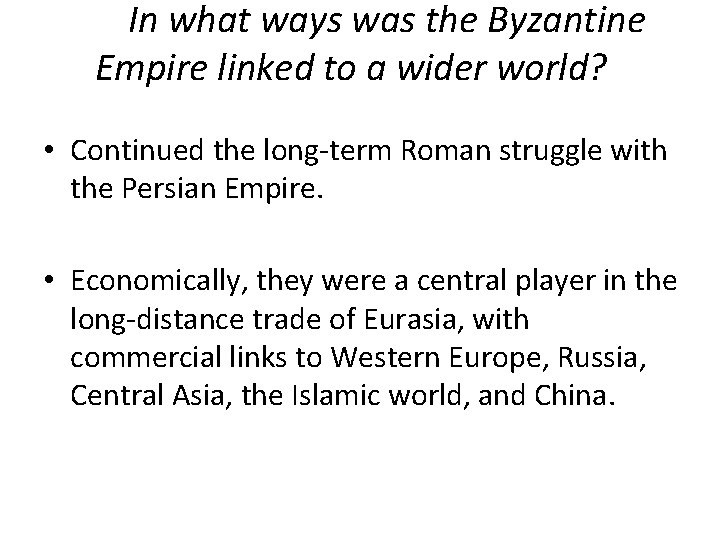 In what ways was the Byzantine Empire linked to a wider world? • Continued