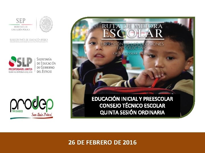 EDUCACIÓN INICIAL Y PREESCOLAR CONSEJO TÉCNICO ESCOLAR QUINTA SESIÓN ORDINARIA 26 DE FEBRERO DE