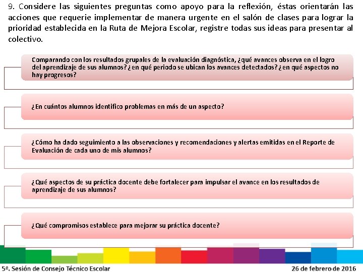 9. Considere las siguientes preguntas como apoyo para la reflexión, éstas orientarán las acciones