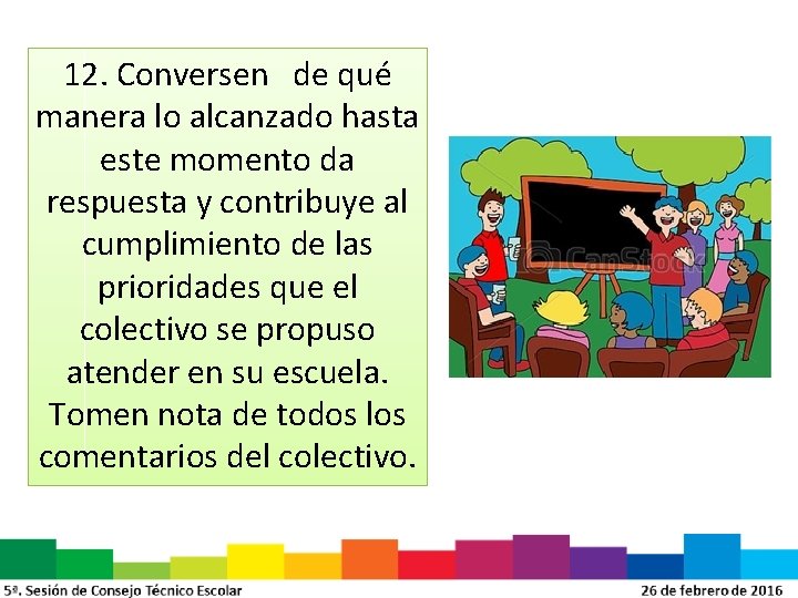 12. Conversen de qué manera lo alcanzado hasta este momento da respuesta y contribuye