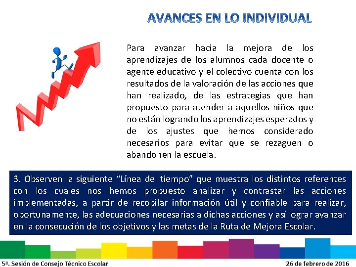 Para avanzar hacia la mejora de los aprendizajes de los alumnos cada docente o