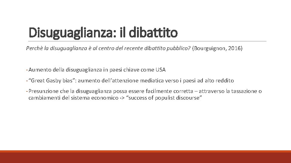 Disuguaglianza: il dibattito Perchè la disuguaglianza è al centro del recente dibattito pubblico? (Bourguignon,