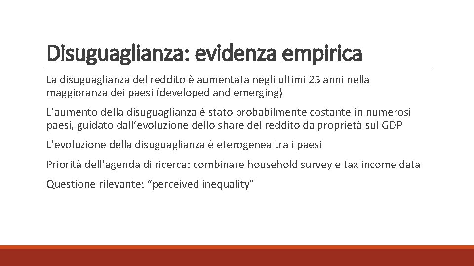 Disuguaglianza: evidenza empirica La disuguaglianza del reddito è aumentata negli ultimi 25 anni nella