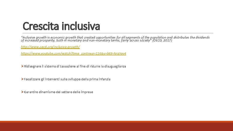 Crescita inclusiva “Inclusive growth is economic growth that created opportunities for all segments of