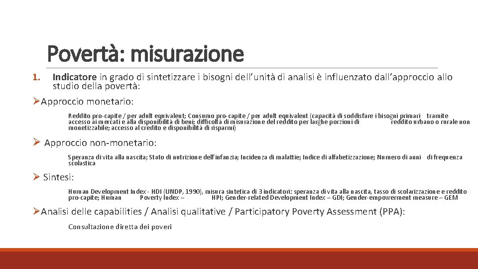 Povertà: misurazione 1. Indicatore in grado di sintetizzare i bisogni dell’unità di analisi è