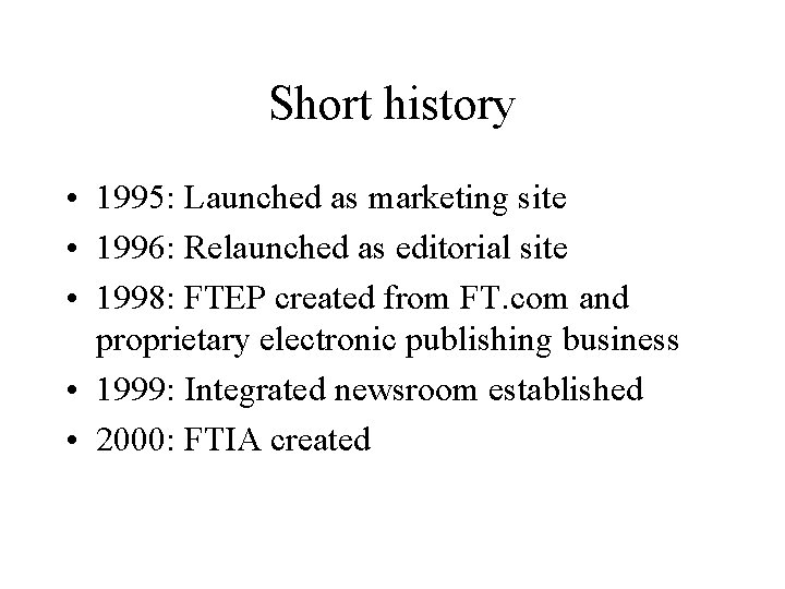 Short history • 1995: Launched as marketing site • 1996: Relaunched as editorial site