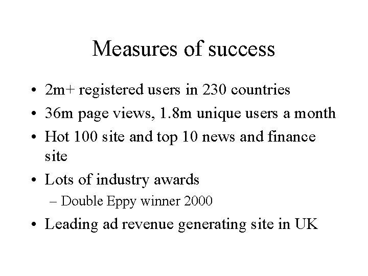 Measures of success • 2 m+ registered users in 230 countries • 36 m