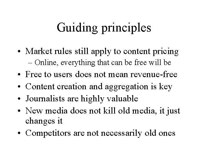 Guiding principles • Market rules still apply to content pricing – Online, everything that
