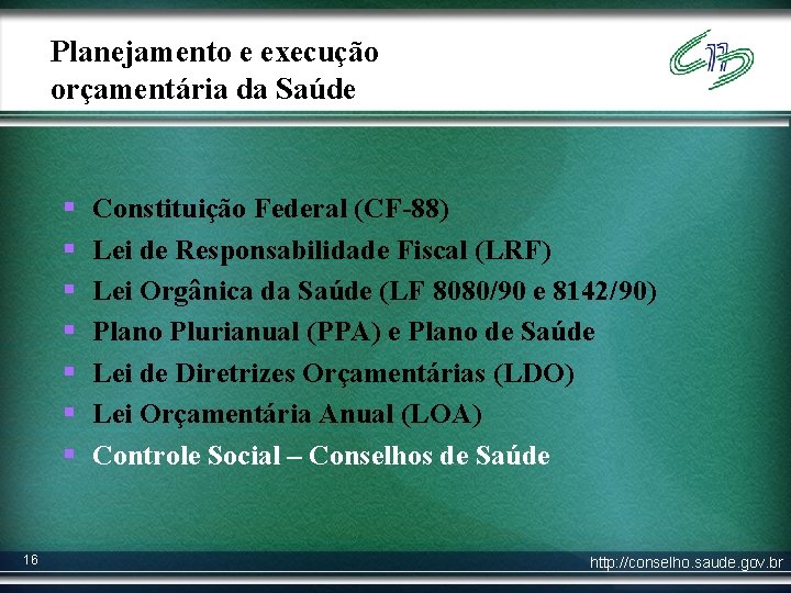 Planejamento e execução orçamentária da Saúde § § § § 16 Constituição Federal (CF-88)