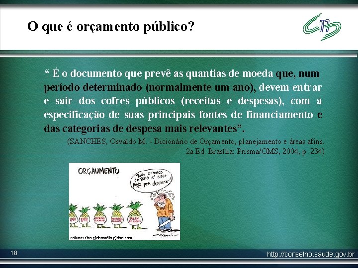 O que é orçamento público? “ É o documento que prevê as quantias de