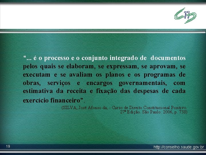 “. . . é o processo e o conjunto integrado de documentos pelos quais