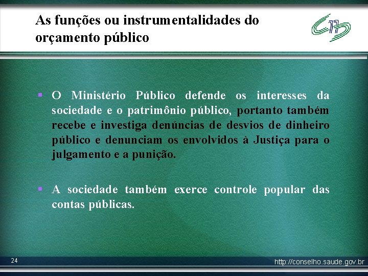 As funções ou instrumentalidades do orçamento público § O Ministério Público defende os interesses