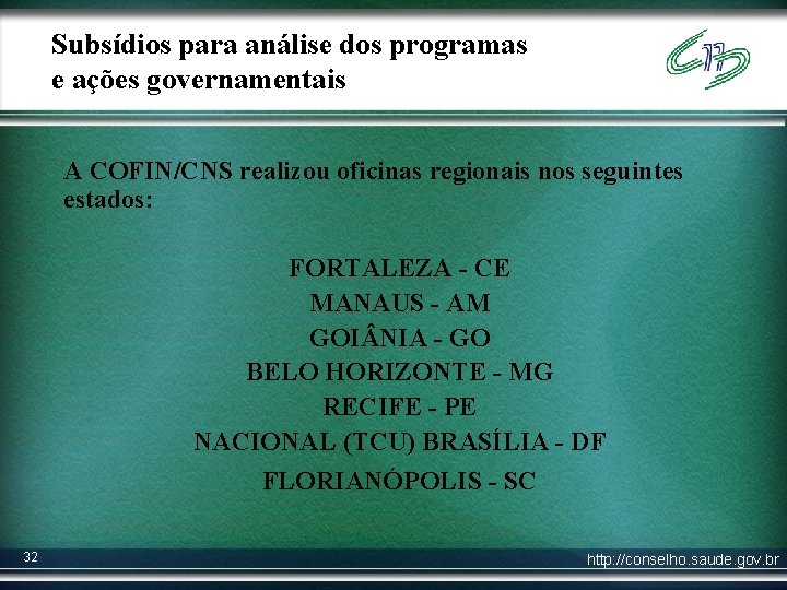 Subsídios para análise dos programas e ações governamentais A COFIN/CNS realizou oficinas regionais nos