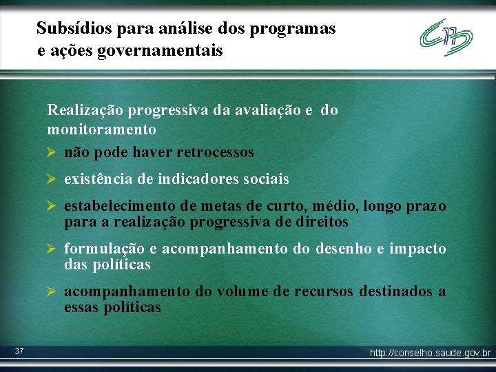 Subsídios para análise dos programas e ações governamentais Realização progressiva da avaliação e do