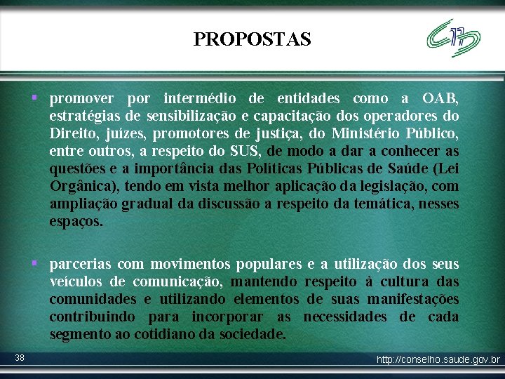 PROPOSTAS § promover por intermédio de entidades como a OAB, estratégias de sensibilização e