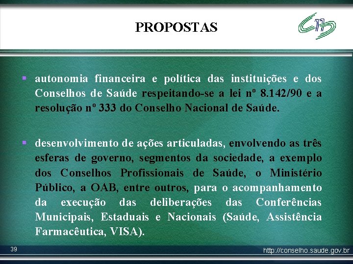 PROPOSTAS § autonomia financeira e política das instituições e dos Conselhos de Saúde respeitando-se