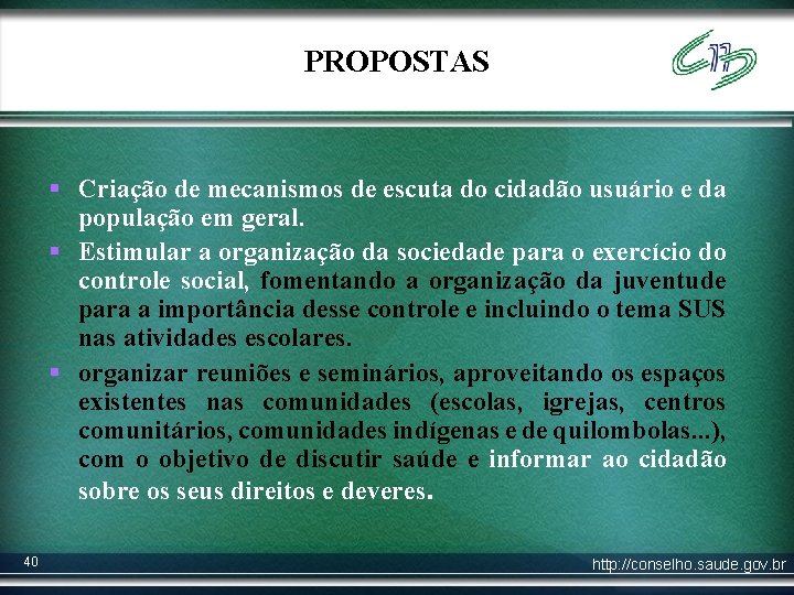 PROPOSTAS § Criação de mecanismos de escuta do cidadão usuário e da população em