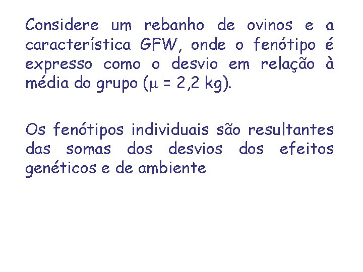 Considere um rebanho de ovinos e a característica GFW, onde o fenótipo é expresso