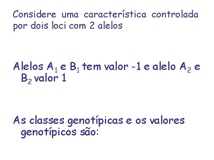 Considere uma característica controlada por dois loci com 2 alelos A 1 e B