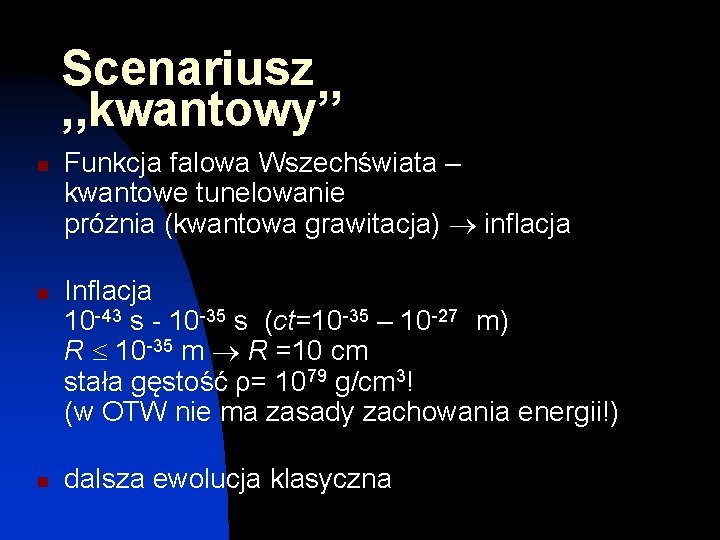 Scenariusz , , kwantowy’’ n n n Funkcja falowa Wszechświata – kwantowe tunelowanie próżnia