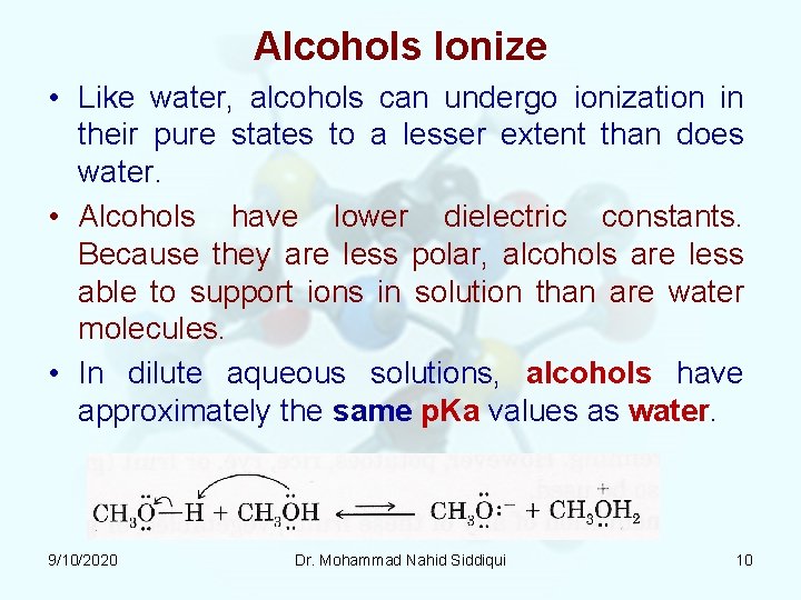 Alcohols Ionize • Like water, alcohols can undergo ionization in their pure states to Alcohols Ionize • Like water, alcohols can undergo ionization in their pure states to