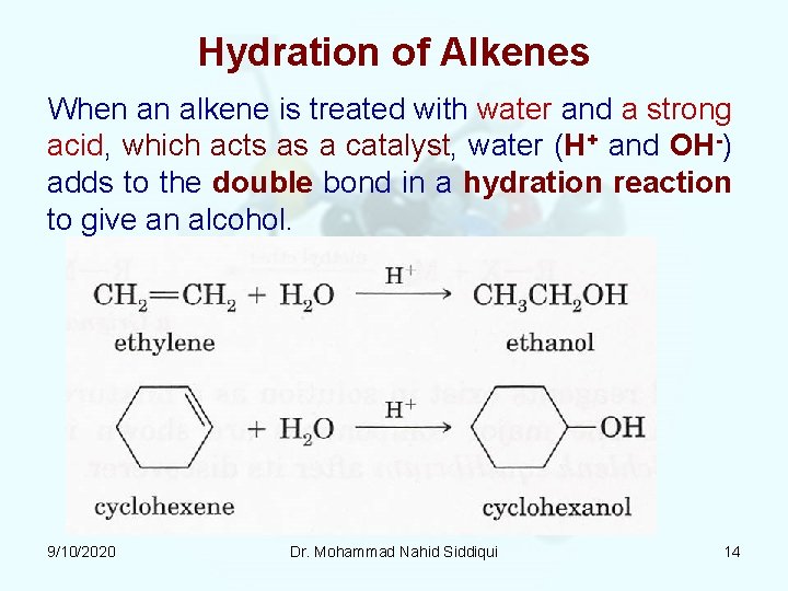 Hydration of Alkenes When an alkene is treated with water and a strong acid, Hydration of Alkenes When an alkene is treated with water and a strong acid,
